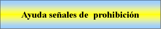 Proceso: Ayuda seales de  prohibicin