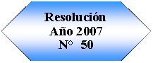 Preparaci�n: Resoluci�n A�o 2007N�  50