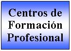 Proceso: Centros de Formación Profesional