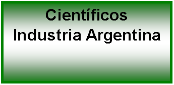 Cuadro de texto: Científicos Industria Argentina