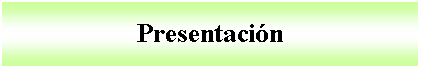 Cuadro de texto: Presentaci�n