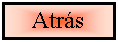 Cuadro de texto: Atrs 