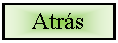 Cuadro de texto: Atrs 